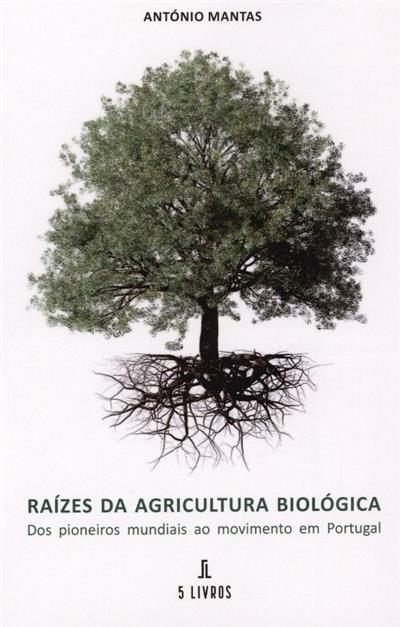 Raízes da agricultura biológica
(António Mantas)