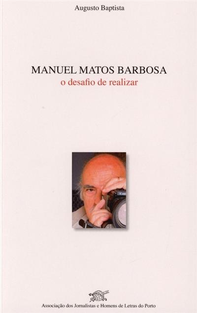 Manuel Matos Barbosa, o desafio de realizar
(Augusto Baptista)