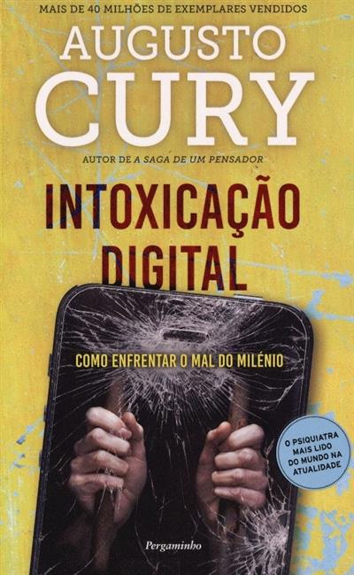 Intoxicação digital
(Augusto Cury)