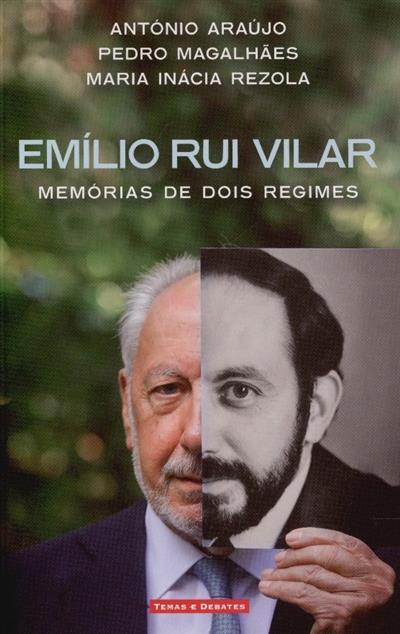 Emílio Rui Vilar, memórias de dois regimes
(António Araújo, Pedro Magalhães, Maria Inácia Rezola)