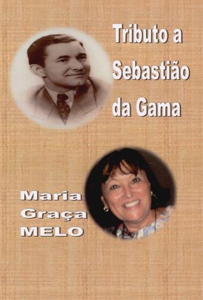 Tributo a Sebastião da Gama
(Maria Graça Melo)
