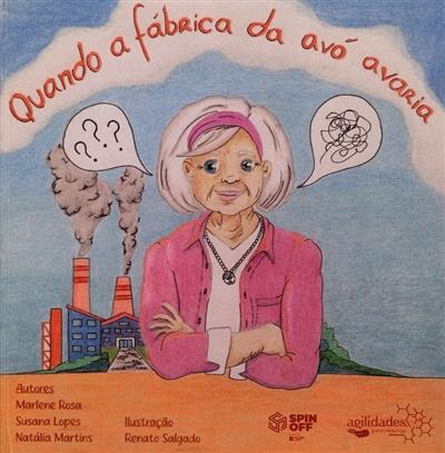 Quando a fábrica da avó avaria
(Marlene Rosa, Natália Martins, Susana Lopes)