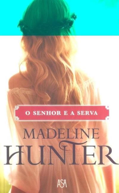 O senhor e a serva
(Madeline Hunter)