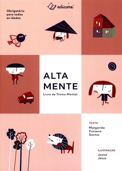 Alta mente
(Margarida Fonseca Santos)
