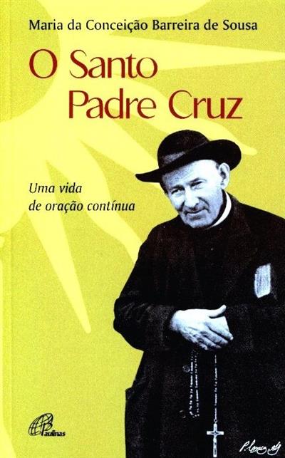 O "santo" padre Cruz
(Maria da Conceição Barreira de Sousa)