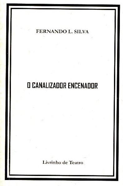 O canalizador encenador
(Fernando L. Silva)