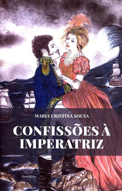 Confissões à imperatriz
(Maria Cristina Sousa)