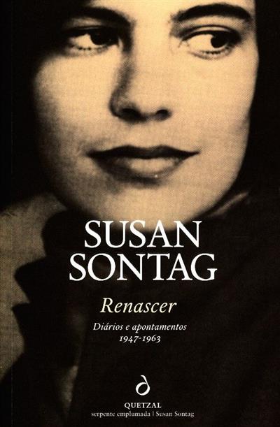 Renascer
(Susan Sontag)