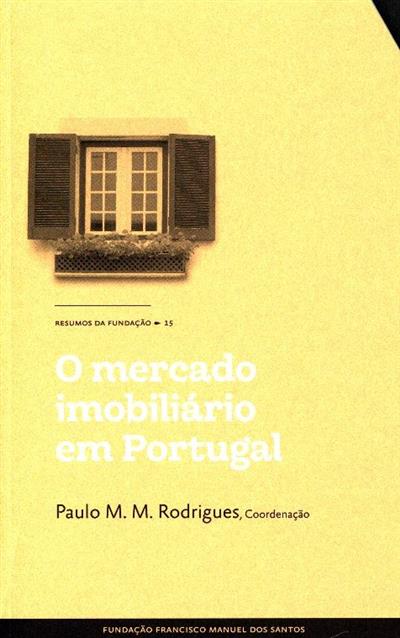 O mercado imobiliário em Portugal
(coord. Paulo M.M. Rodrigues)