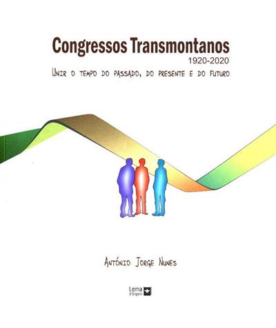 Congressos transmontanos (1920- 2020)
(António Jorge Nunes)