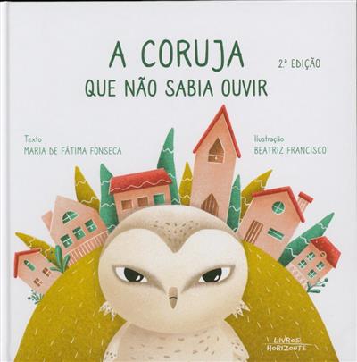 A coruja que não sabia ouvir
(Maria de Fátima Fonseca)