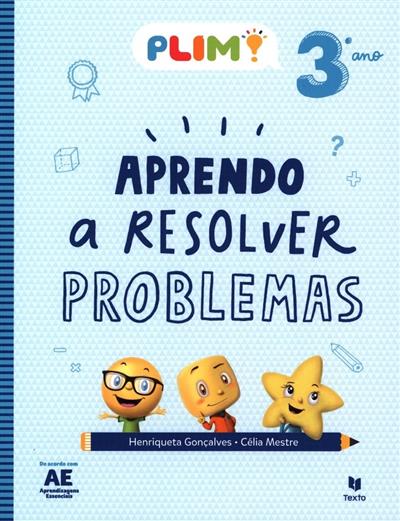 Plim! aprendo a resolver problemas, 3º ano
(Henriqueta Gonçalves, Célia Mestre)