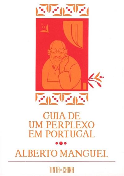Guia de um perplexo em Portugal
(Alberto Manguel)