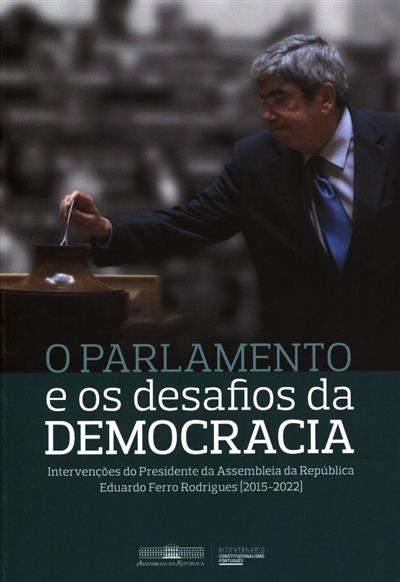 O parlamento e os desafios da democracia
(Eduardo Ferro Rodrigues)