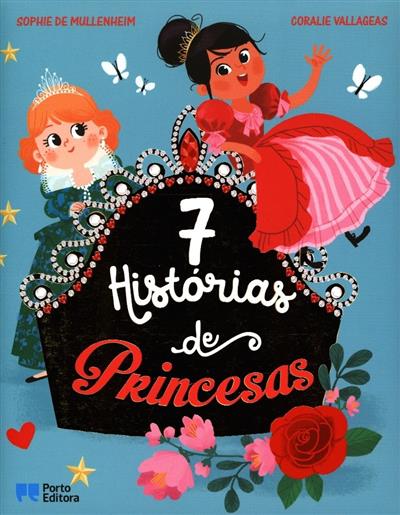 7 histórias de princesas
(Sophie de Mullenheim, Coralie Vallageas)