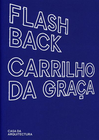 Flash back - Carrilho da Graça
(ed. Marta Sequeira)