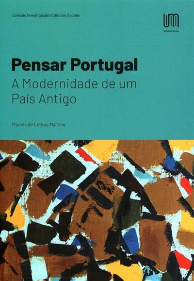 Pensar Portugal
(Moisés de Lemos Martins)