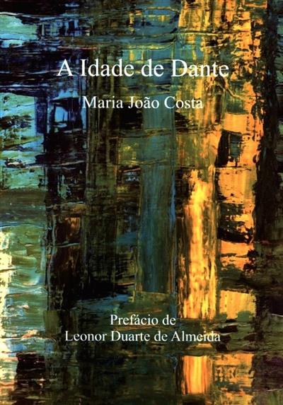 A idade de Dante
(Maria João Costa)