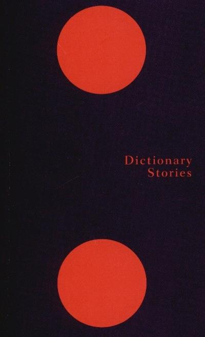 Dictionary stories
(ed. Magdalen Wong)