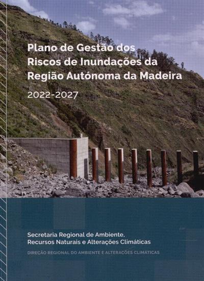 Plano de gestão dos riscos de inundações da Região Autónoma da Madeira (2º ciclo)
(coord. Nelson Mileu)