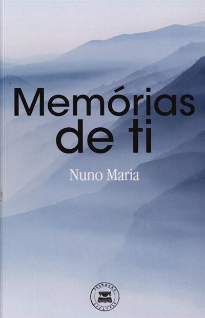 Memórias de ti
(Nuno Maria)