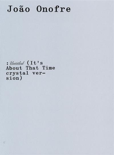 : Untiled (it' s about that time crystal ver_sion)
(João Onofre)