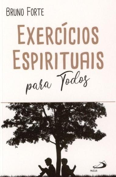 Exercícios espirituais para todos
(Bruno Forte)