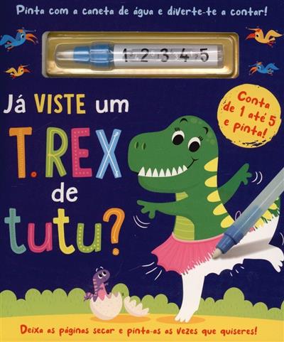 Já viste um T. Rex de tutu?
(adapt. Marta Nazaré)