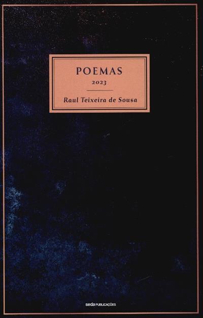 Poemas, 2023
(Raul Teixeira de Sousa)