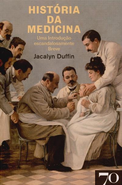 História da medicina
(Jacalyn Duffin)