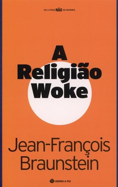 A religião woke
(Jean-François Braunstein)