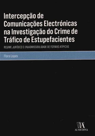 Intercepção de comunicações eletrónicas na investigação do crime de tráfico de estupefacientes
(Flora Lopes)