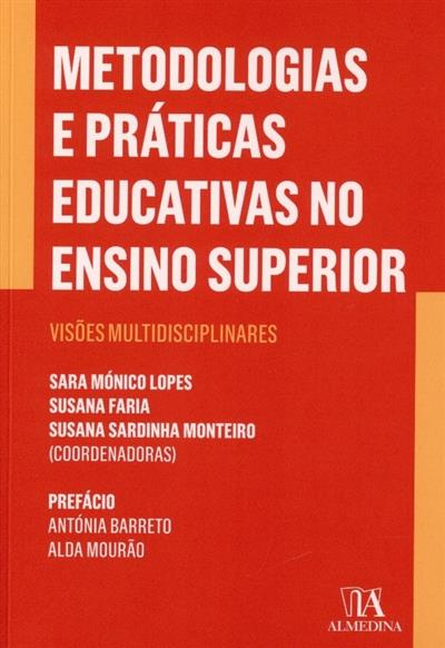 Metodologias e práticas educativas no ensino superior
(coord. Sara Mónico Lopes, Susana Faria, Susana Monteiro)