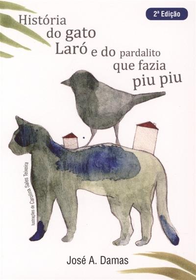 História do gato Laró e do pardalito que fazia piu piu
(José A. Damas)