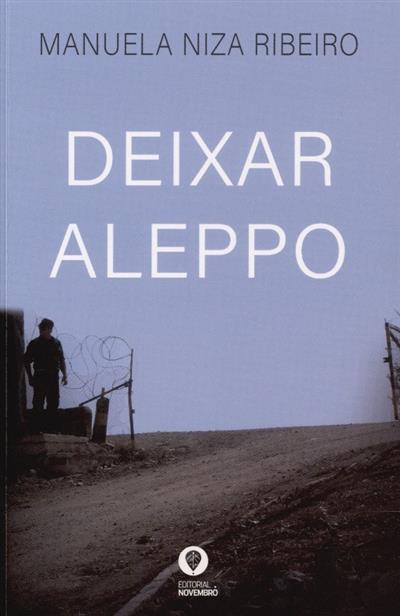 Deixar Aleppo
(Manuela Niza Ribeiro)