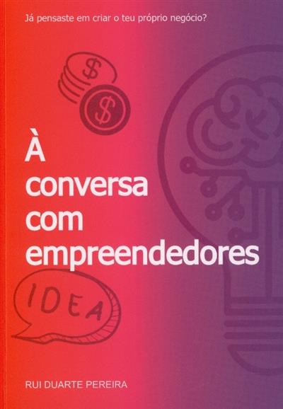 À conversa com empreendedores
(Rui Duarte Pereira)
