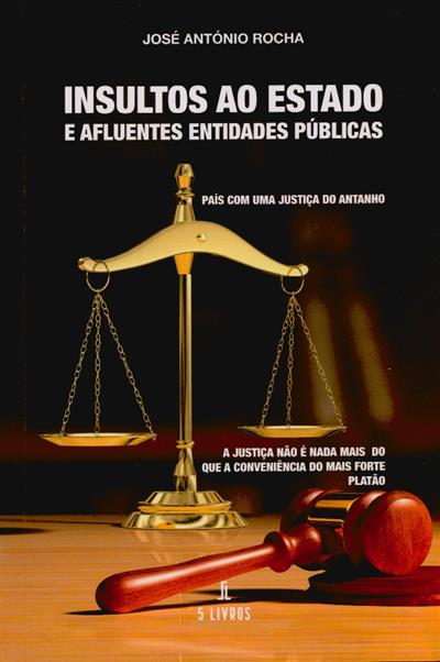 Insultos ao Estado e afluentes entidades públicas
(José António Rocha)