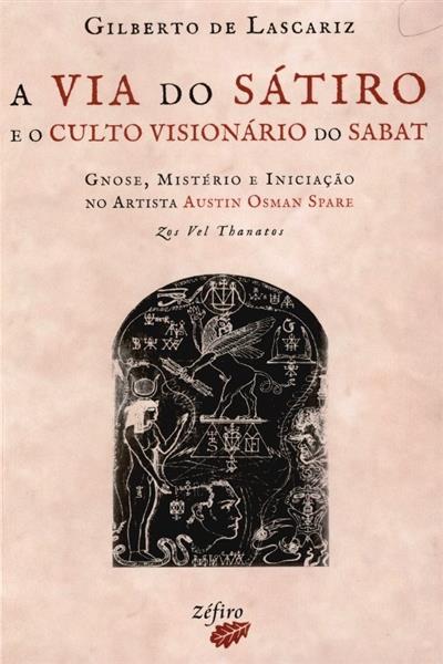 A Via do Sátiro e o culto visionário do Sabat
(Gilberto de Lascariz )